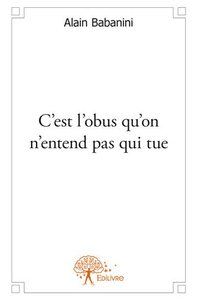 C'est l'obus qu'on n'entend pas qui tue