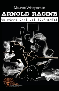 Arnold Racine, un homme dans les tourmentes