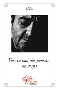 Vers ce moi des pensées, en corps