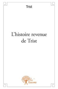 L'histoire revenue de trist