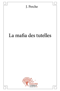 La mafia des tutelles