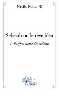 Seheiah ou le rêve bleu - Tome 1