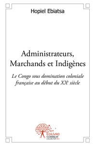 Administrateurs, Marchands et Indigènes