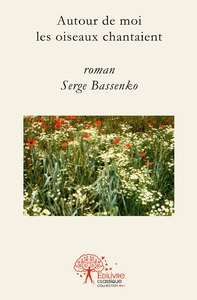 Autour de moi, les oiseaux chantaient