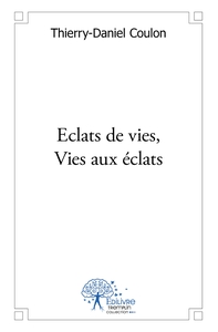Eclats de vies, Vies aux éclats