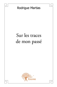 Sur les traces de mon passé