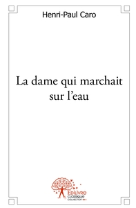 La dame qui marchait sur l'eau
