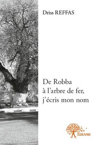 De robba à l'arbre de fer, j'écris mon nom