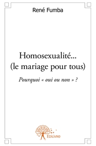 Homosexualité... (le mariage pour tous)