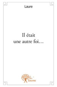 Il était une autre foi...