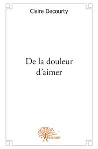 De la douleur d'aimer