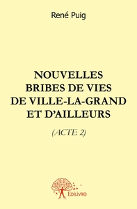 Nouvelles Bribes de vies de Ville-la-Grand et d'ailleurs - Tome 2