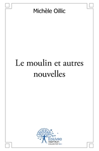 Le moulin et autres nouvelles