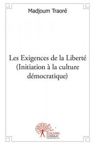 Les exigences de la liberté (initiation à la culture démocratique)