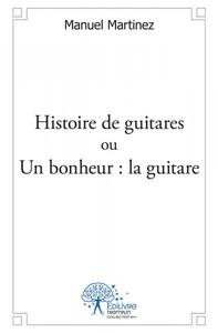 Histoire de guitares ou un bonheur : la guitare