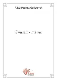 Swissair - ma vie