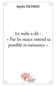 Le mâle a dit : « par les maux entend ta possible re naissance »