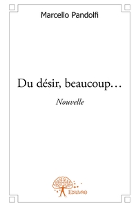 Du désir, beaucoup...