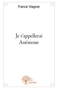 Je t'appellerai anémone