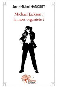 Michael jackson : la mort organisée ?