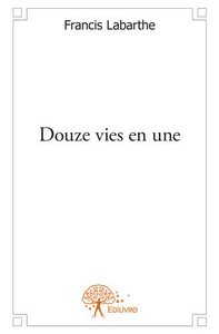 Douze vies en une