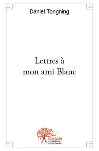 Lettres à mon ami blanc