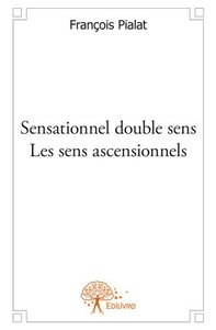 Sensationnel double sens   -  les sens ascensionnels