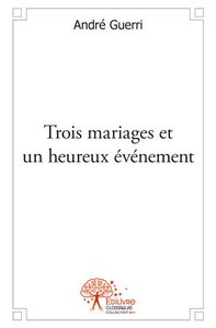 Trois mariages et un heureux événement