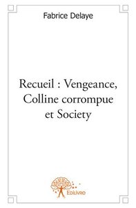 Recueil : vengeance, colline corrompue et society