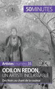 ODILON REDON, UN ARTISTE INCLASSABLE - DES NOIRS AU CHANT DE LA COULEUR
