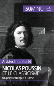 NICOLAS POUSSIN ET LE CLASSICISME - UN PEINTRE FRANCAIS A ROME