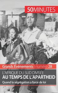L'AFRIQUE DU SUD DIVISEE AU TEMPS DE L'APARTHEID - QUAND LA SEGREGATION A FORCE DE LOI