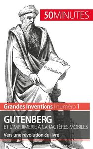Gutenberg et l'imprimerie à caractères mobiles