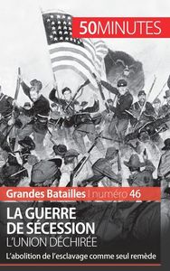 LA GUERRE DE SECESSION - L'ABOLITION DE L'ESCLAVAGE COMME SEUL REMEDE