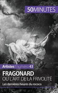 FRAGONARD OU L'ART DE LA FRIVOLITE - LES DERNIERES HEURES DU ROCOCO