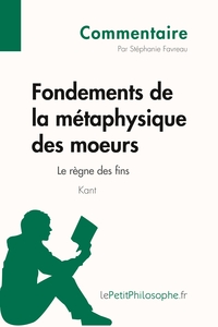 Fondements de la métaphysique des moeurs de Kant - Le règne des fins (Commentaire)