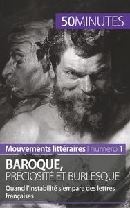 BAROQUE, PRECIOSITE ET BURLESQUE - QUAND L'INSTABILITE S'EMPARE DES LETTRES FRANCAISES