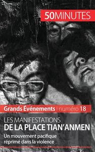 LES MANIFESTATIONS DE LA PLACE TIAN'ANMEN - UN MOUVEMENT PACIFIQUE REPRIME DANS LA VIOLENCE