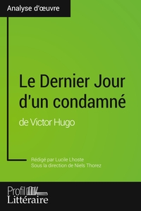 LE DERNIER JOUR D'UN CONDAMNE DE VICTOR HUGO (ANALYSE APPROFONDIE) - APPROFONDISSEZ VOTRE LECTURE DE