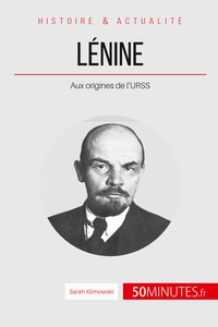 LENINE - AUX ORIGINES DE L'URSS