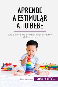 Aprende a estimular a tu bebé