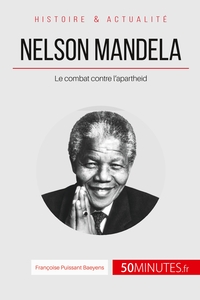 NELSON MANDELA - LE COMBAT CONTRE L'APARTHEID