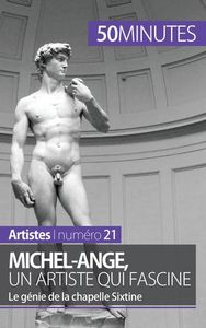 MICHEL-ANGE, UN ARTISTE QUI FASCINE - LE GENIE DE LA CHAPELLE SIXTINE