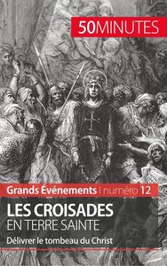 LES CROISADES EN TERRE SAINTE - DELIVRER LE TOMBEAU DU CHRIST
