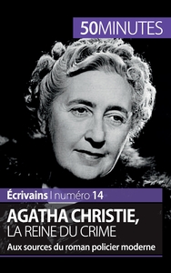 AGATHA CHRISTIE, LA REINE DU CRIME - AUX SOURCES DU ROMAN POLICIER MODERNE