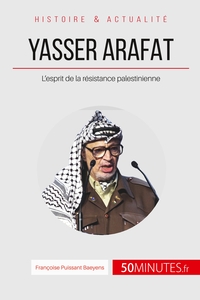 YASSER ARAFAT - L'ESPRIT DE LA RESISTANCE PALESTINIENNE