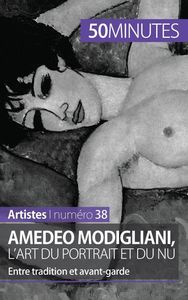 AMEDEO MODIGLIANI, L'ART DU PORTRAIT ET DU NU - ENTRE TRADITION ET AVANT-GARDE