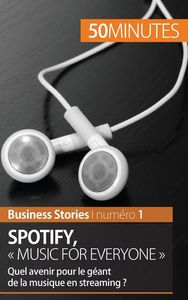 SPOTIFY : "MUSIC FOR EVERYONE" - QUEL AVENIR POUR LE GEANT DE LA MUSIQUE EN STREAMING ?