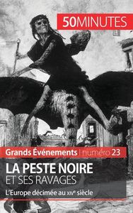 LA PESTE NOIRE ET SES RAVAGES - L'EUROPE DECIMEE AU XIVE SIECLE