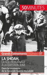LA SHOAH, LA SOLUTION FINALE A LA QUESTION JUIVE - DANS LA TOURMENTE DE LA SECONDE GUERRE MONDIALE